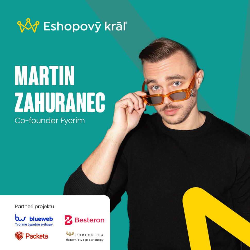 Ako vybudovať e-shop s obratom 17 mil. EUR? Martin Zahuranec (eyerim) odhaľuje, ako prežili krízu, zmenili stratégiu a čo dnes vyžadujú investori. Inšpirujte sa!